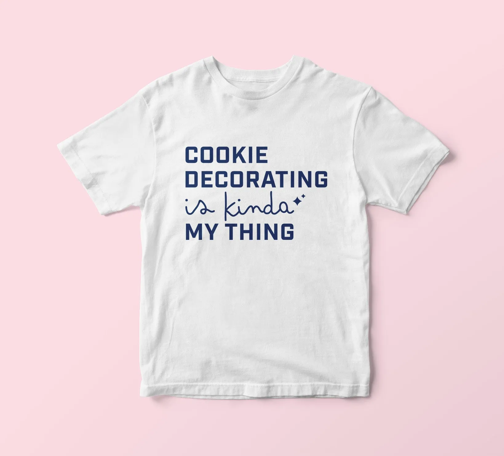 Cookie Decorating is Kinda My Thing T-Shirt