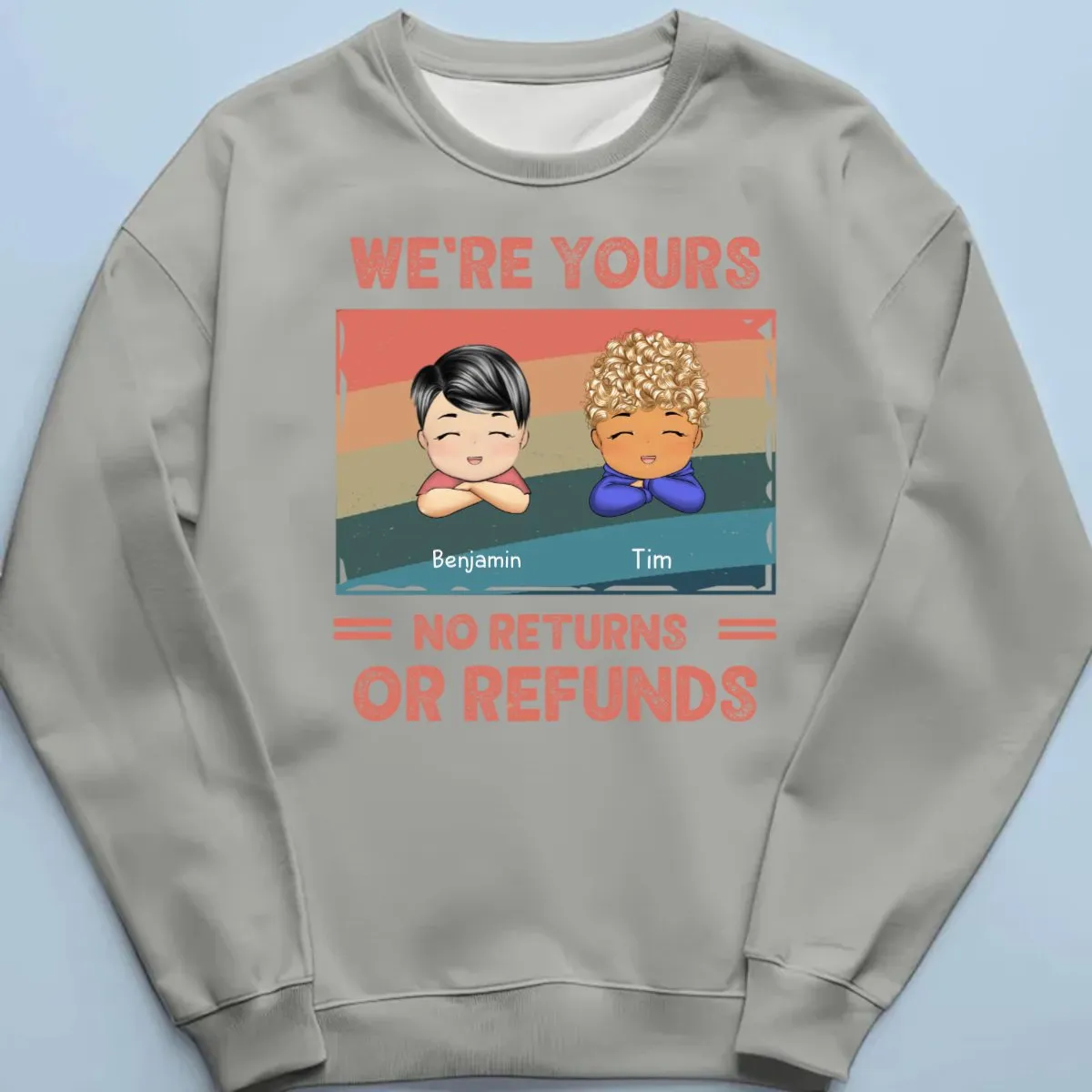 Family - We're Yours No Returns Or Refunds -Personalized Custom Unisex T-shirt, Hoodie, Sweatshirt