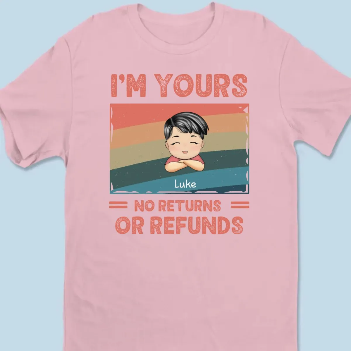 Family - We're Yours No Returns Or Refunds -Personalized Custom Unisex T-shirt, Hoodie, Sweatshirt